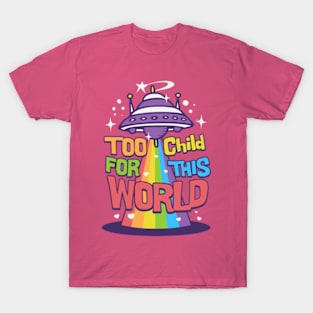 Too child this world T-Shirt